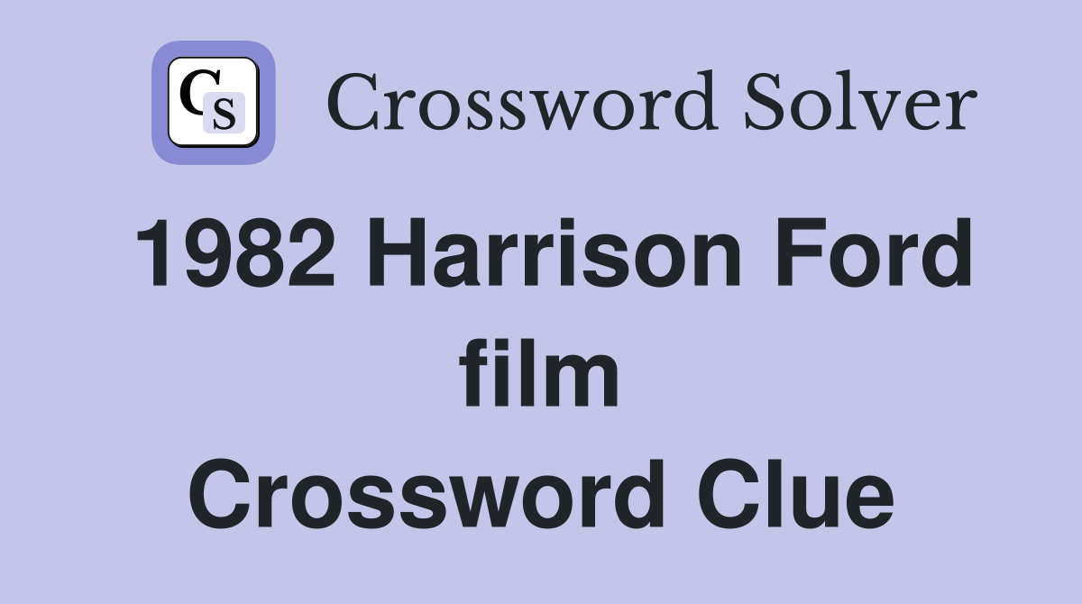 1982 Harrison Ford film Crossword Clue