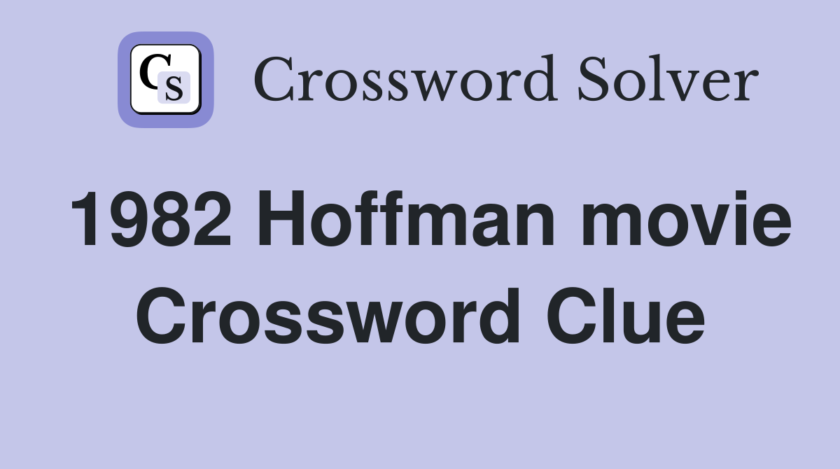 1982 Hoffman movie Crossword Clue