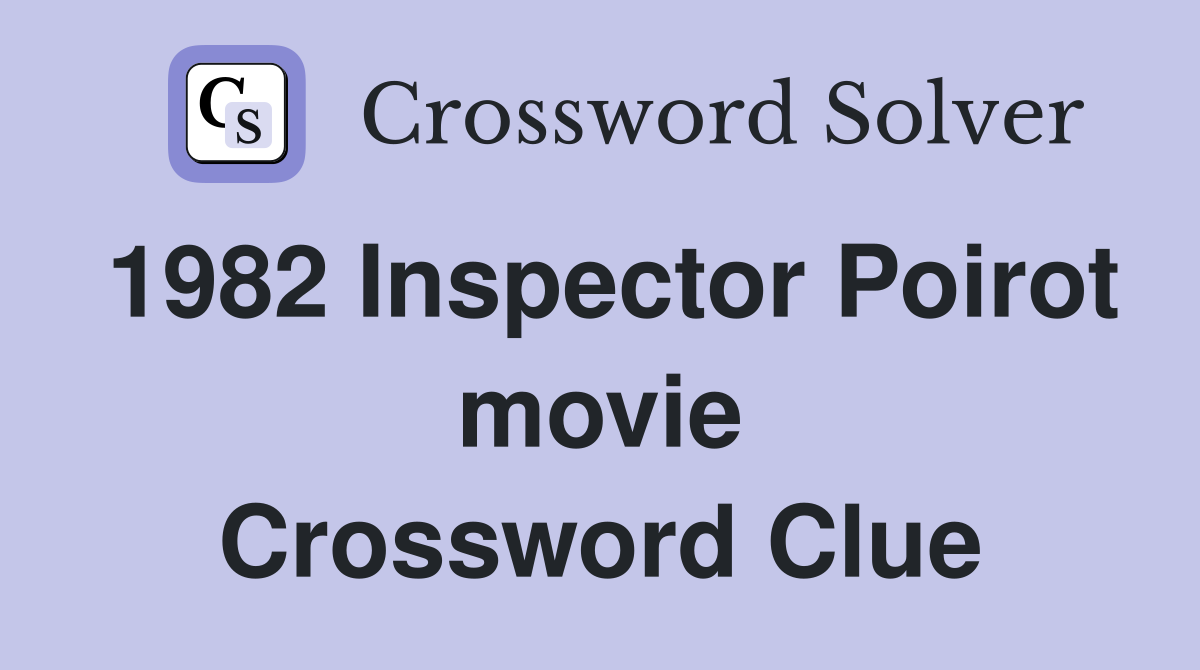 1982 Inspector Poirot movie Crossword Clue
