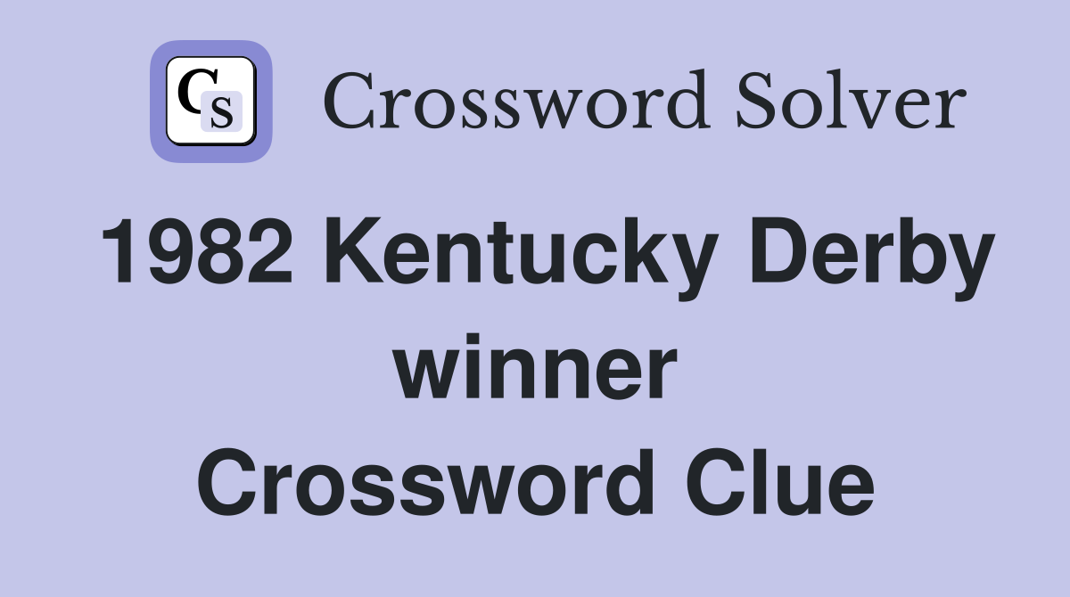 1982 Kentucky Derby winner Crossword Clue