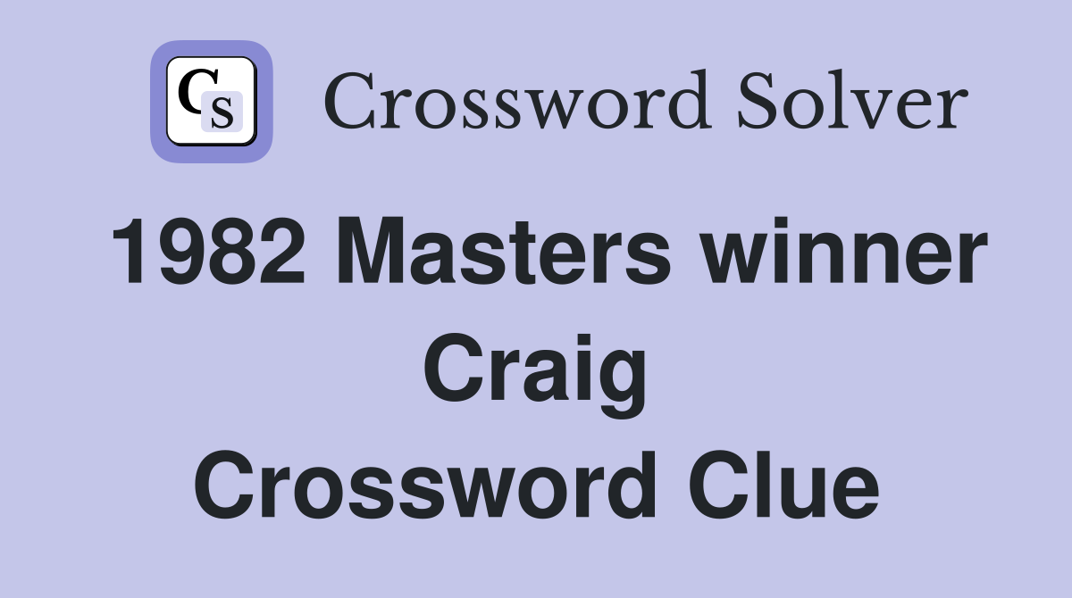 1982 Masters winner Craig Crossword Clue