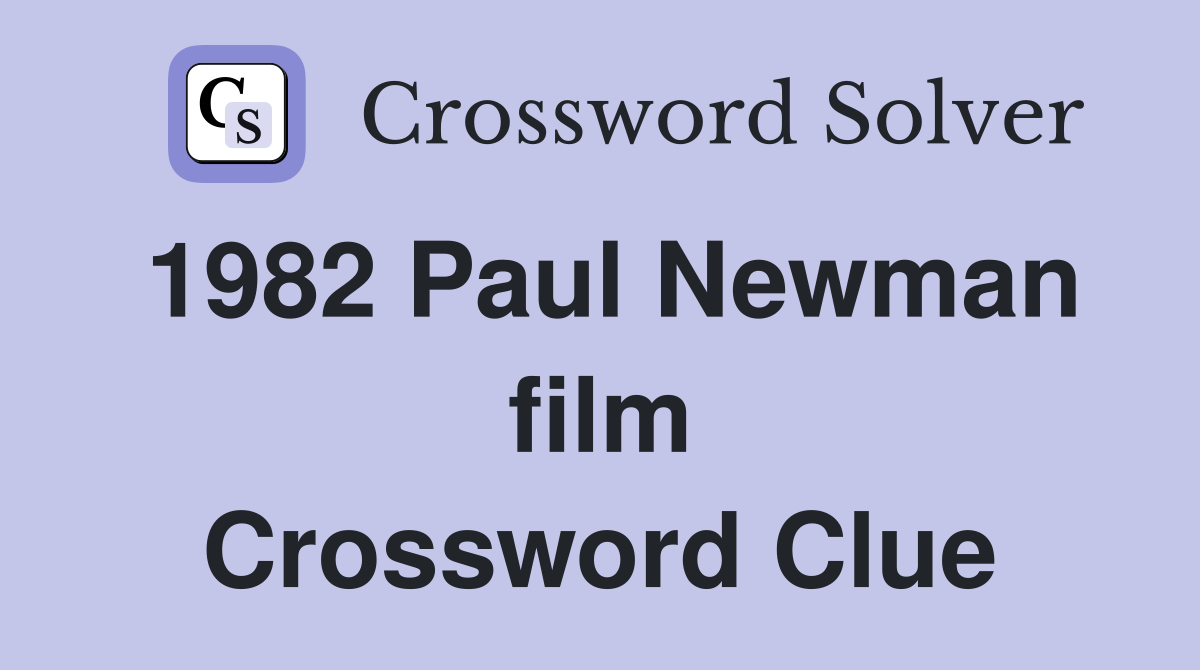 1982 Paul Newman film Crossword Clue