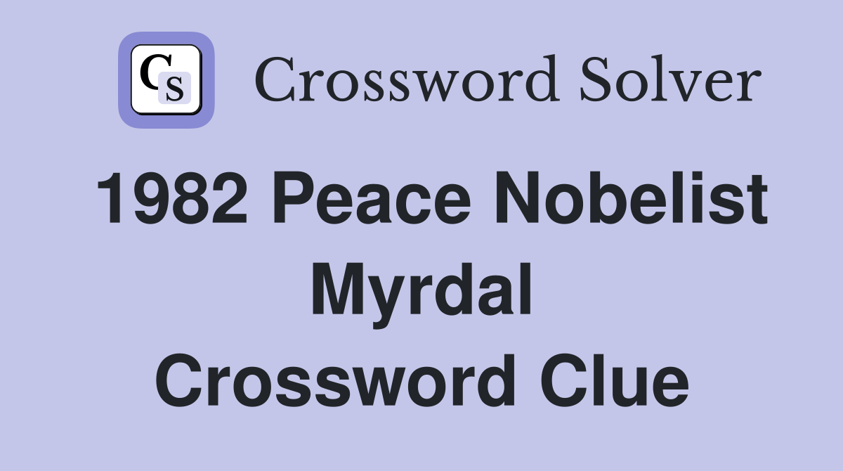 1982 Peace Nobelist Myrdal Crossword Clue