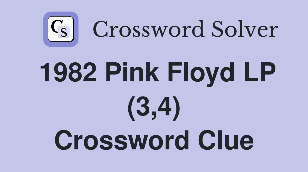 1982 Pink Floyd LP (3,4) Crossword Clue