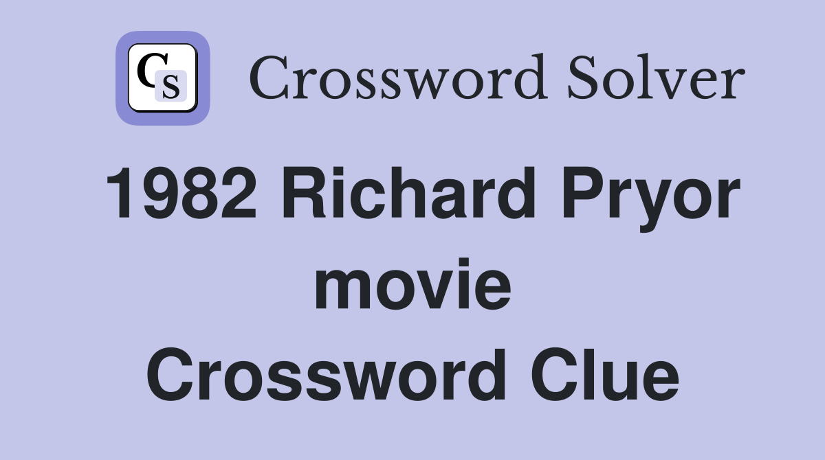 1982 Richard Pryor movie Crossword Clue