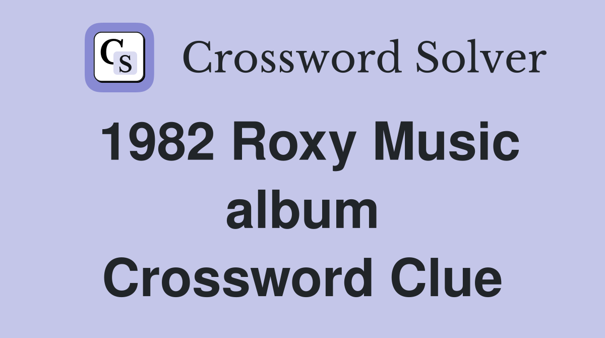 1982 Roxy Music album Crossword Clue