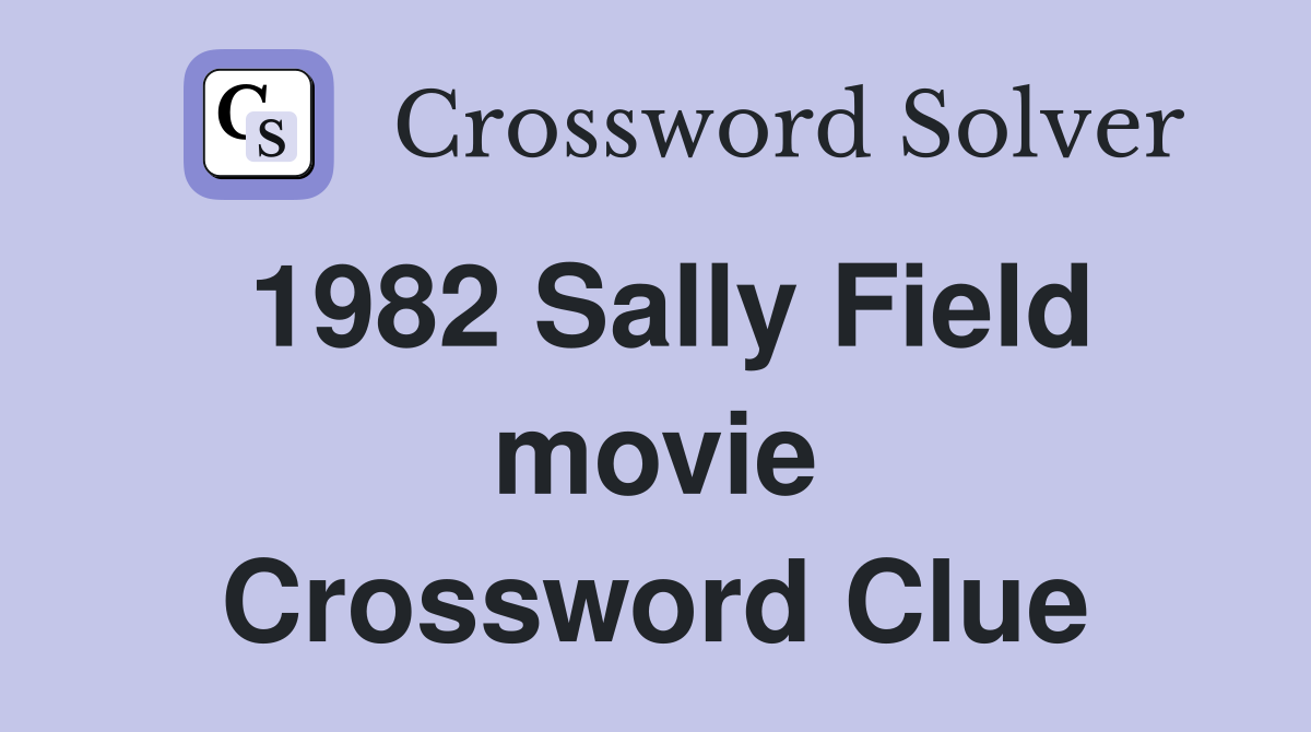 1982 Sally Field movie Crossword Clue