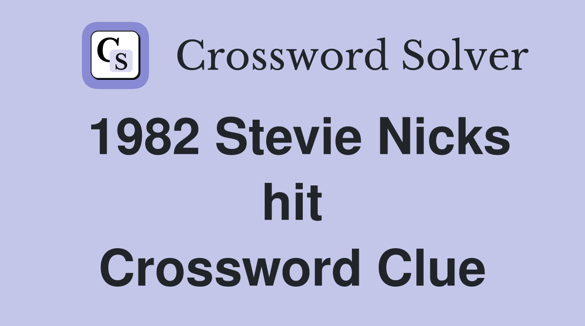 1982 Stevie Nicks hit Crossword Clue