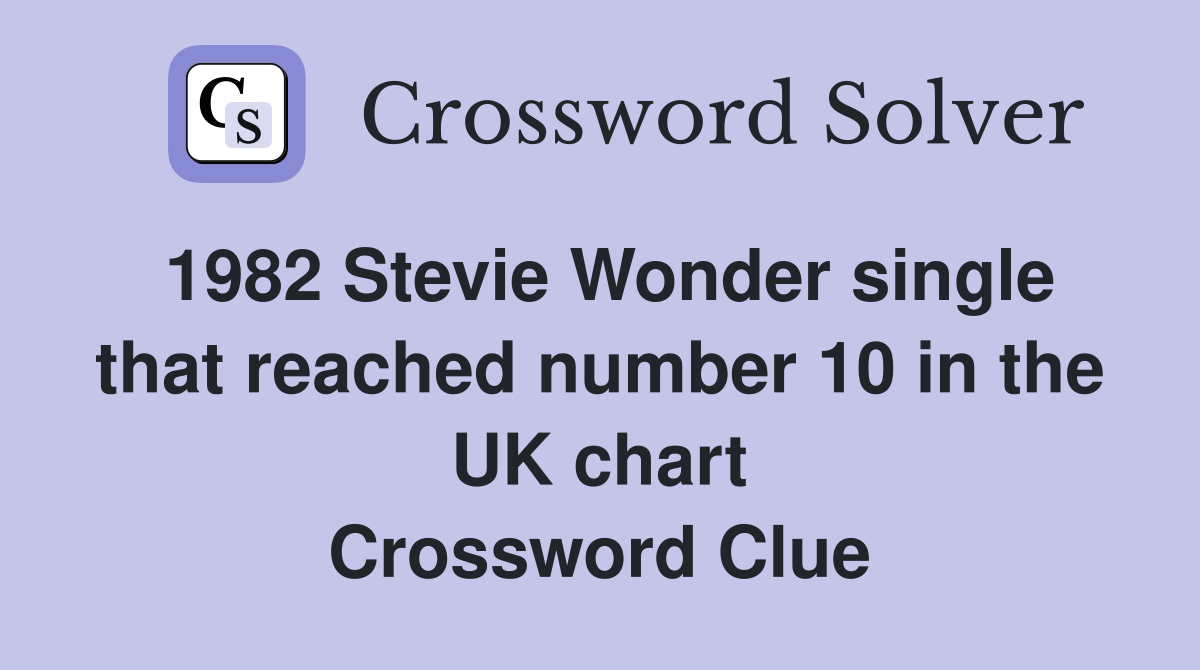 1982 Stevie Wonder single that reached number 10 in the UK chart Crossword Clue