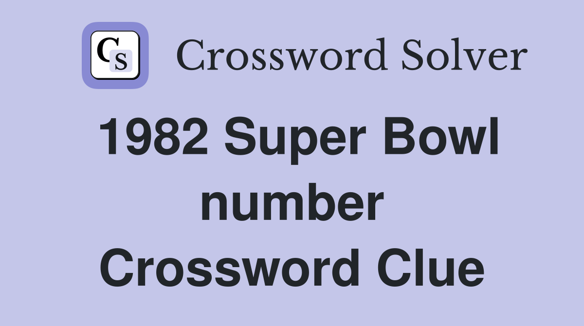 1982 Super Bowl number Crossword Clue