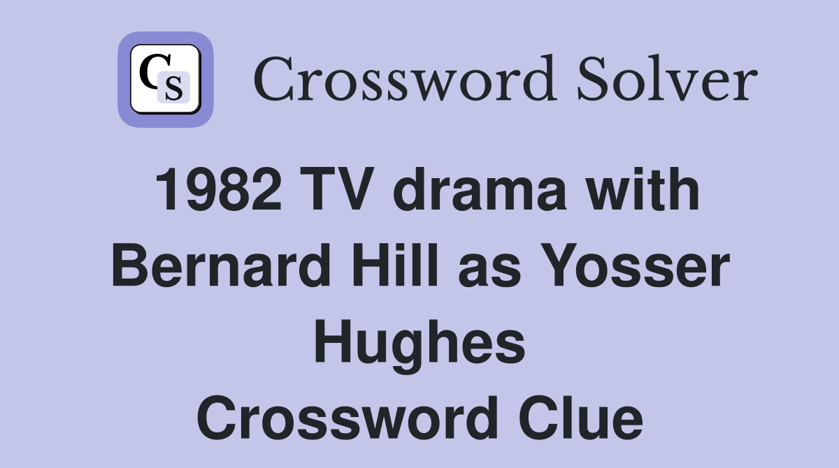1982 TV drama with Bernard Hill as Yosser Hughes Crossword Clue
