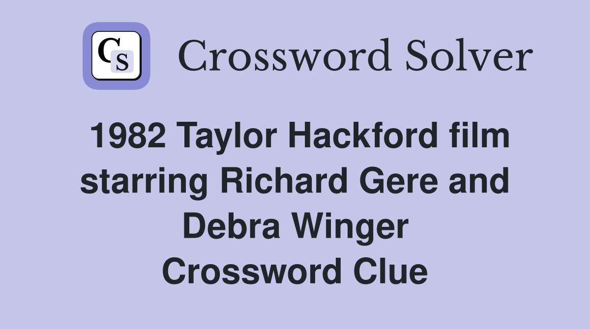 1982 Taylor Hackford film starring Richard Gere and Debra Winger Crossword Clue