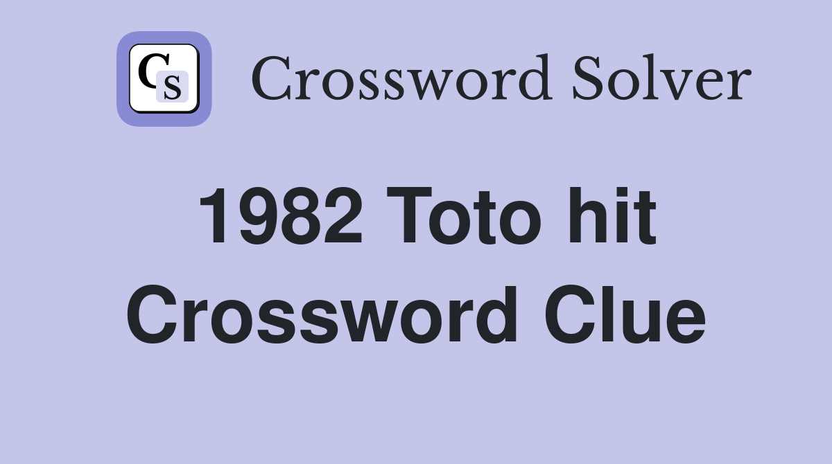 1982 Toto hit Crossword Clue