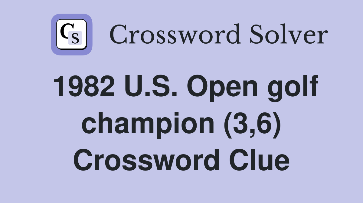 1982 U.S. Open golf champion (3,6) Crossword Clue