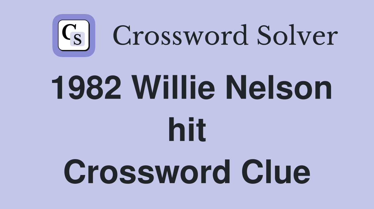 1982 Willie Nelson hit Crossword Clue