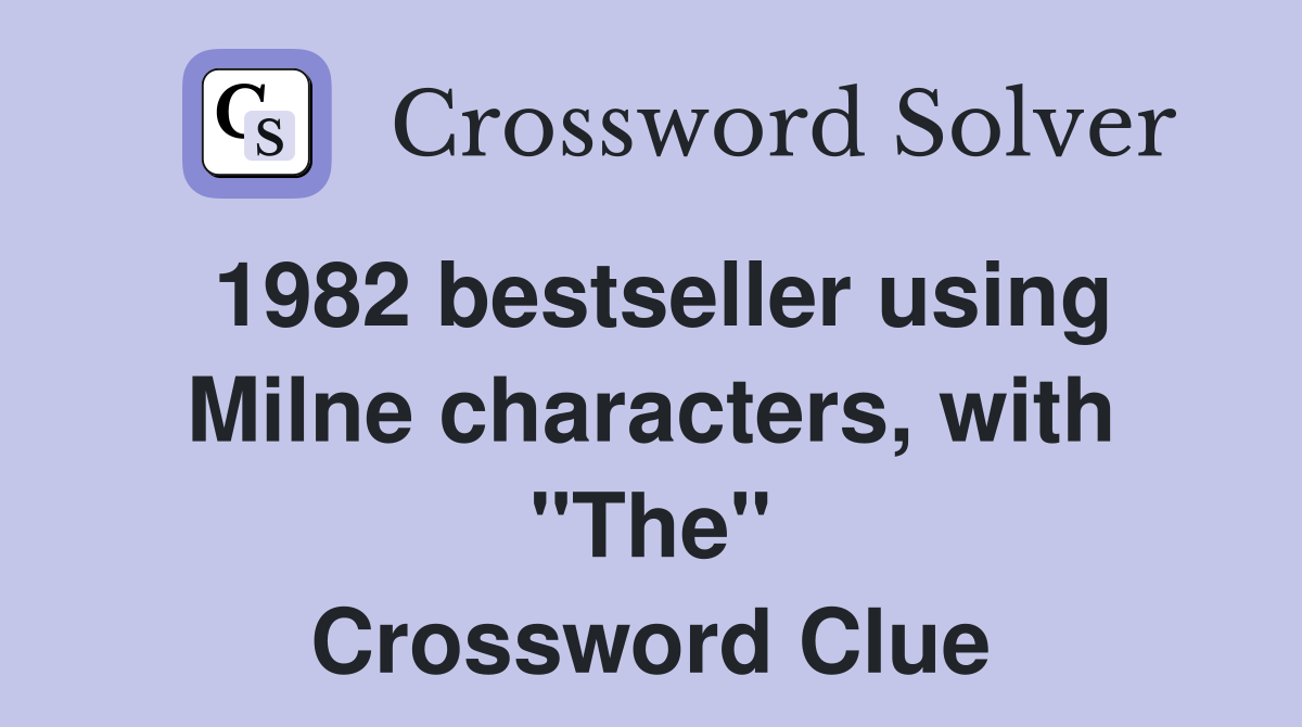 1982 bestseller using Milne characters, with "The" Crossword Clue