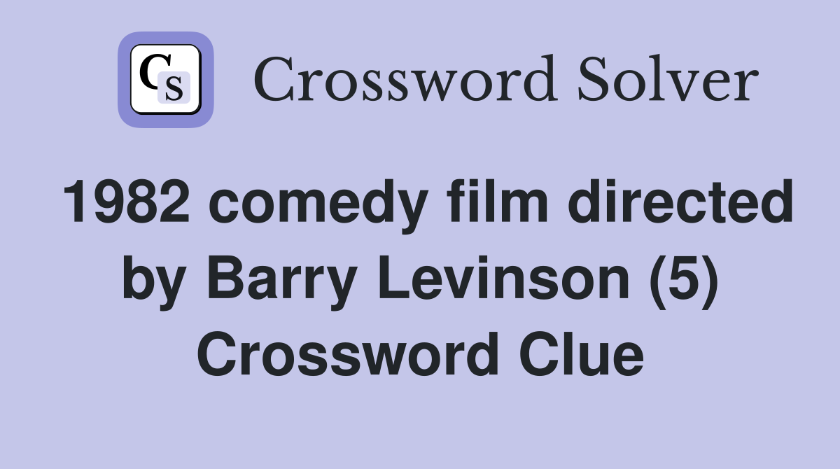 1982 comedy film directed by Barry Levinson (5) Crossword Clue