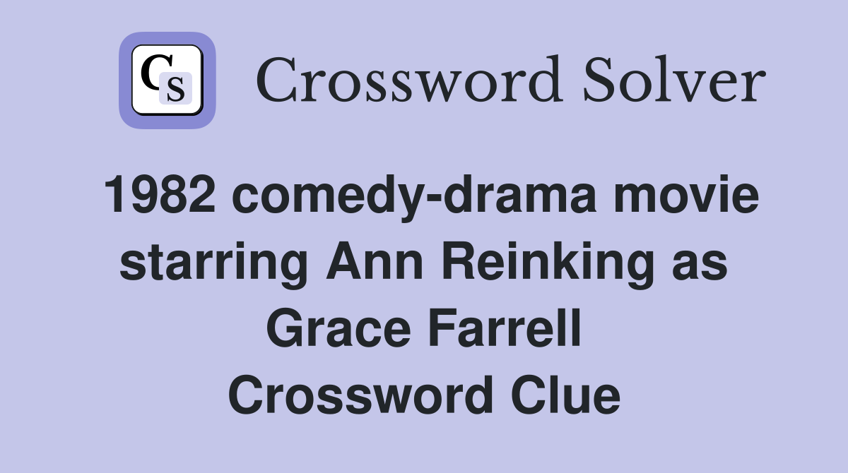 1982 comedy-drama movie starring Ann Reinking as Grace Farrell Crossword Clue