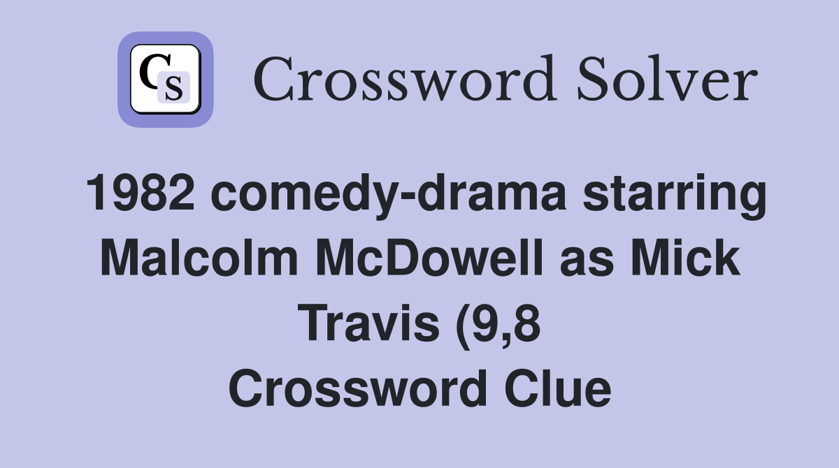 1982 comedy drama starring Malcolm McDowell as Mick Travis (9 8 1982 comedy drama starring Malcolm McDowell as Mick Travis (9 8