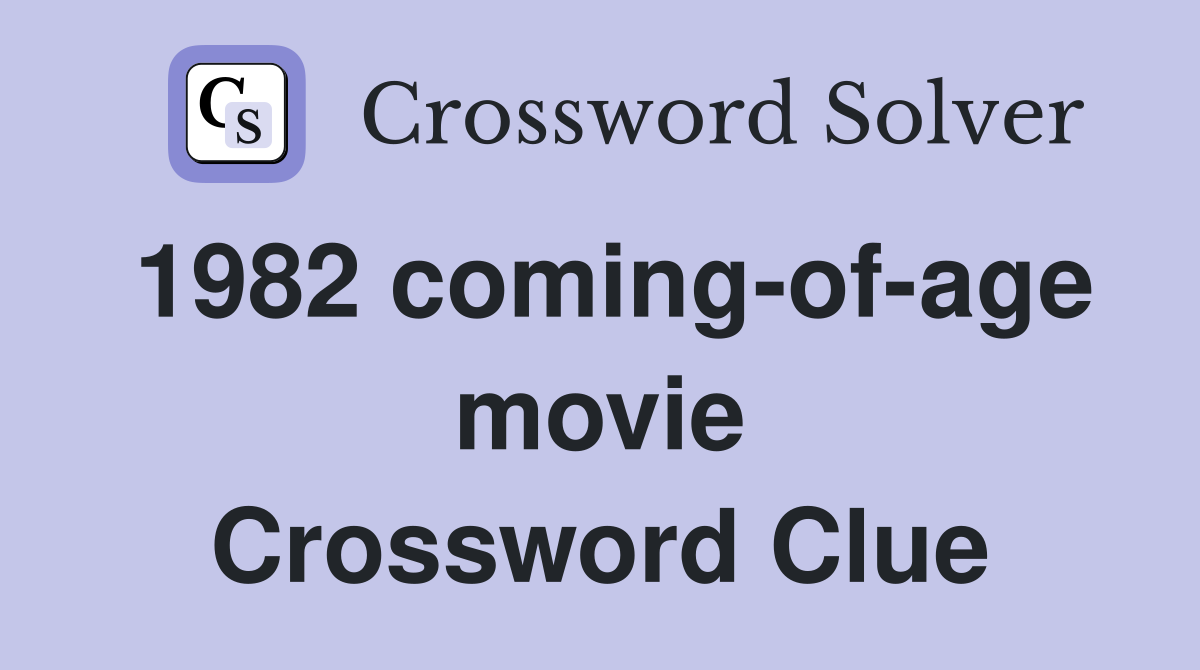 1982 coming-of-age movie Crossword Clue