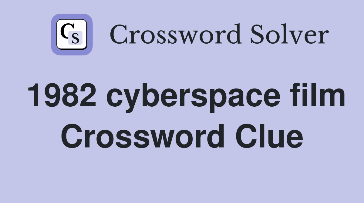 1982 cyberspace film Crossword Clue