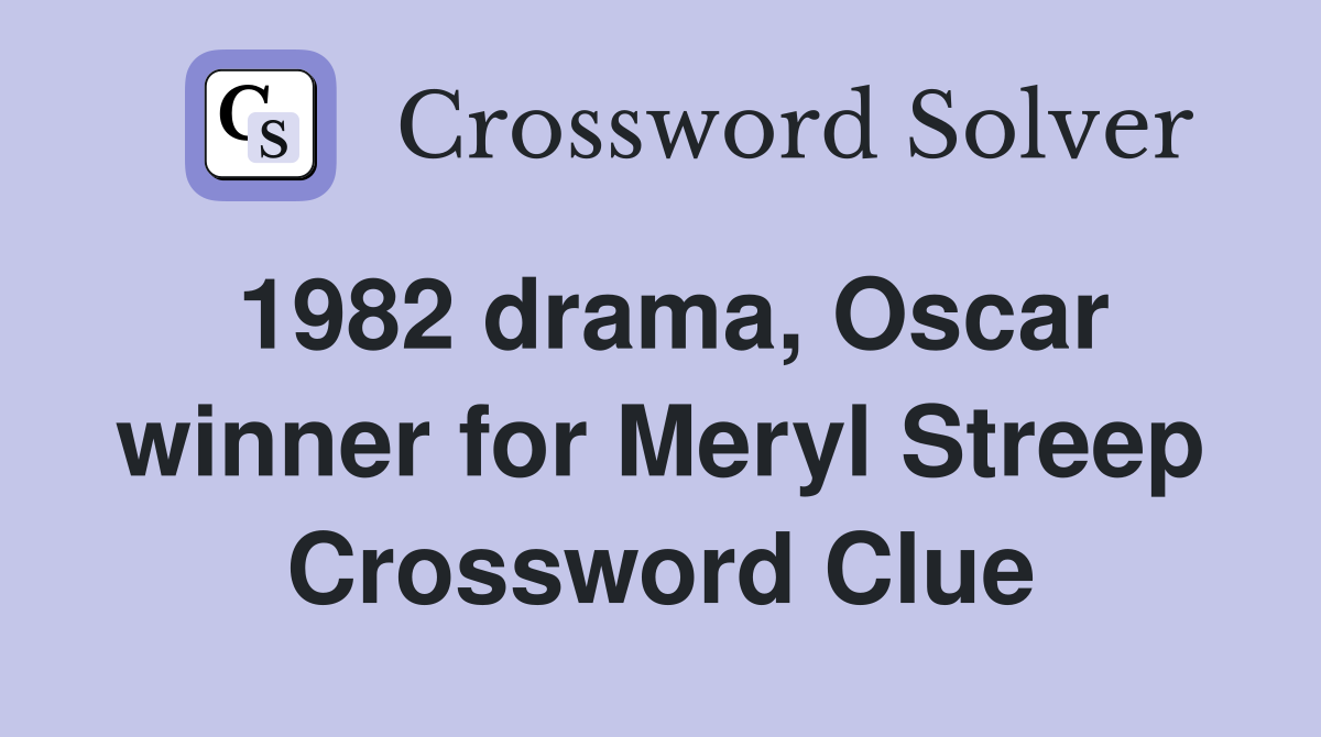 1982 drama, Oscar winner for Meryl Streep Crossword Clue