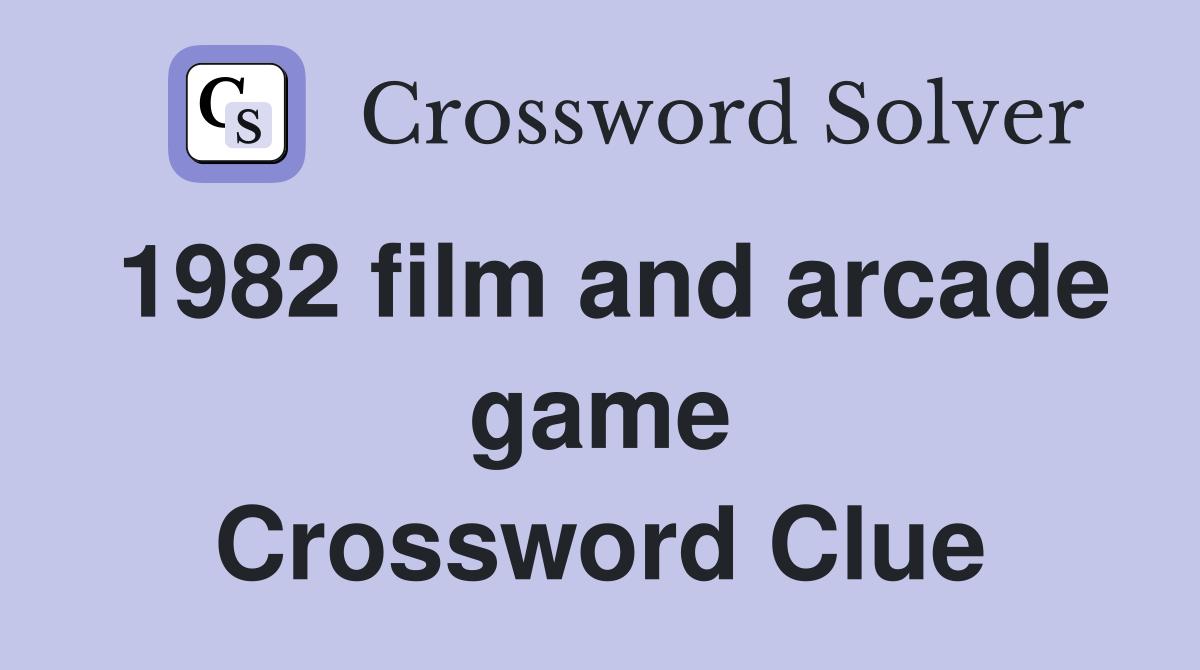 1982 film and arcade game Crossword Clue