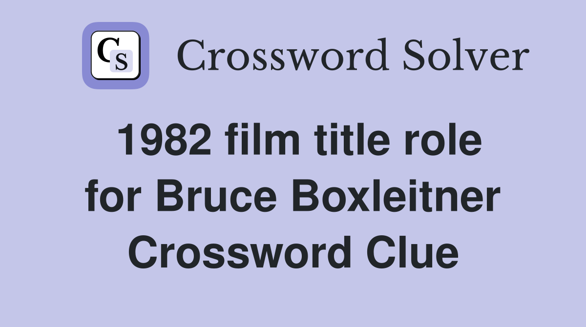 1982 film title role for Bruce Boxleitner Crossword Clue