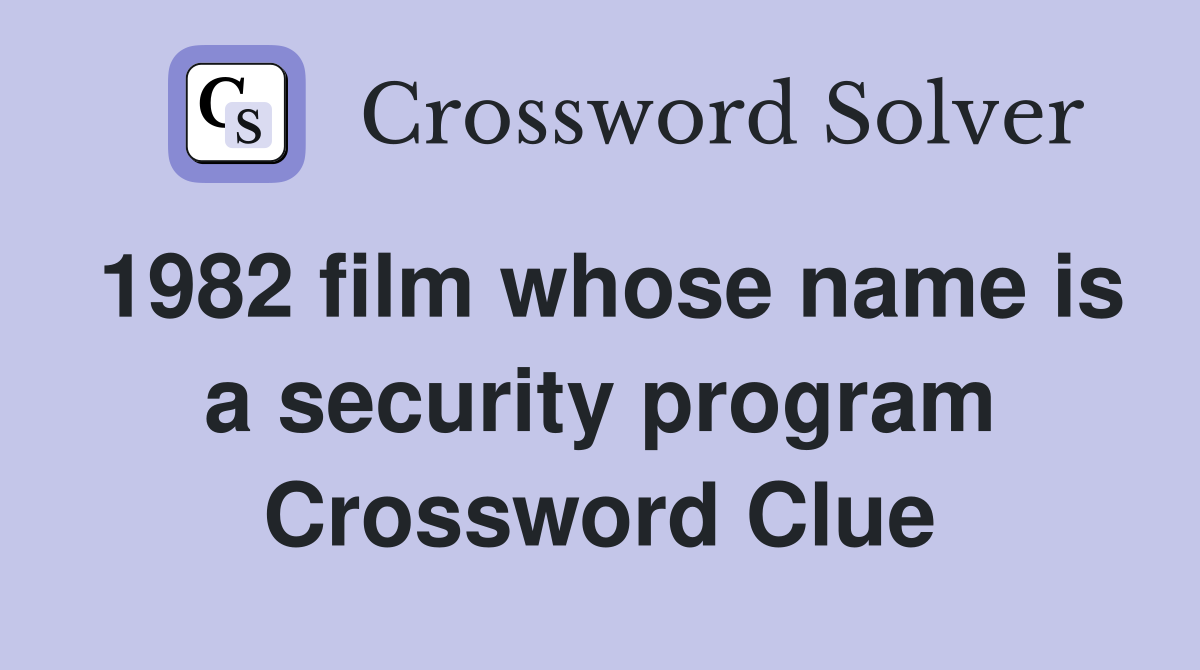 1982 film whose name is a security program Crossword Clue