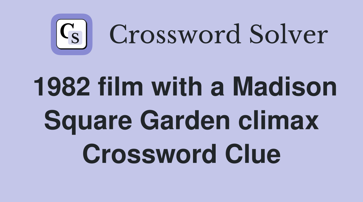 1982 film with a Madison Square Garden climax Crossword Clue