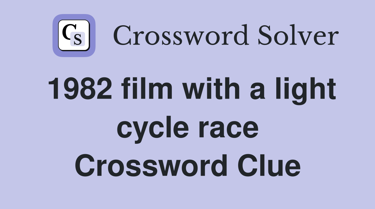 1982 film with a light cycle race Crossword Clue