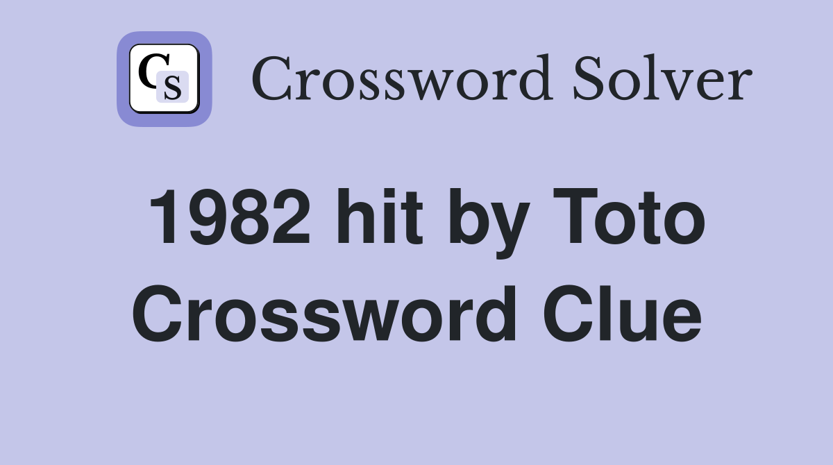 1982 hit by Toto Crossword Clue