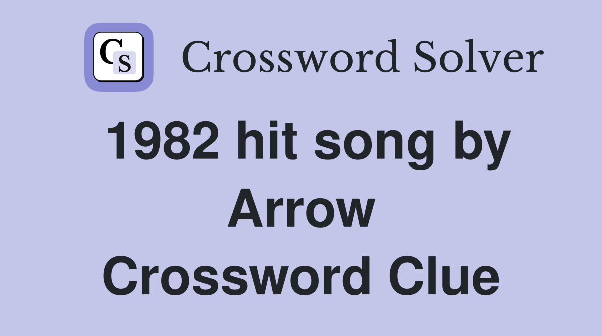 1982 hit song by Arrow Crossword Clue