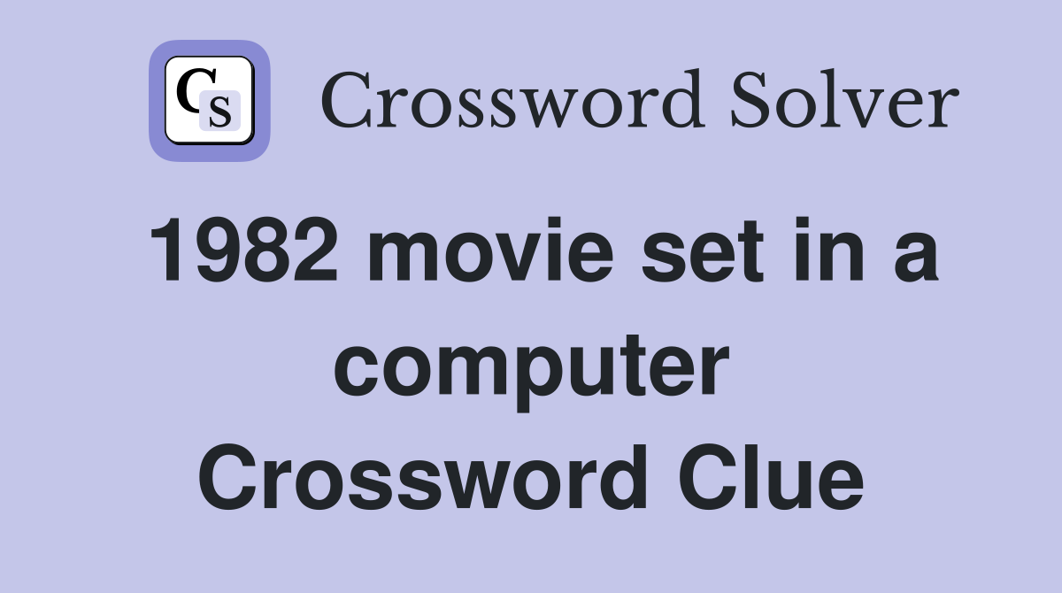 1982 movie set in a computer Crossword Clue