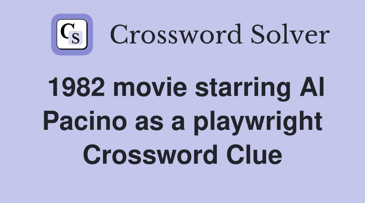 1982 movie starring Al Pacino as a playwright Crossword Clue