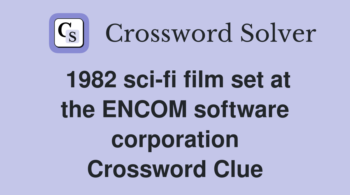 1982 sci-fi film set at the ENCOM software corporation Crossword Clue