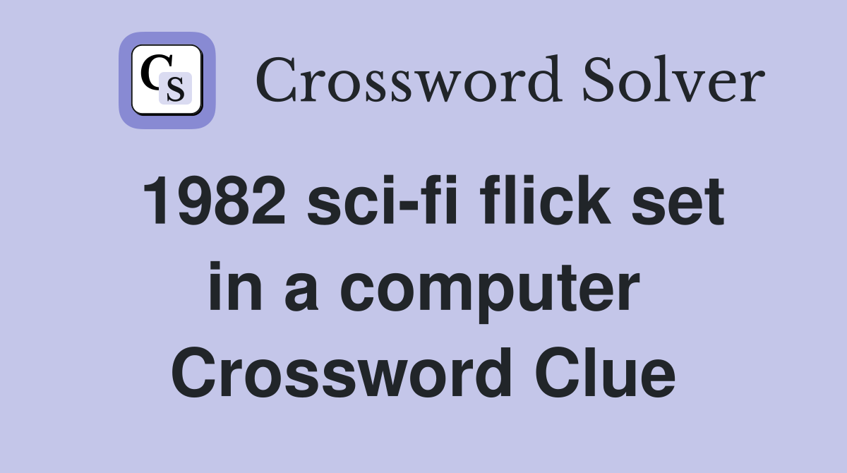 1982 sci-fi flick set in a computer Crossword Clue