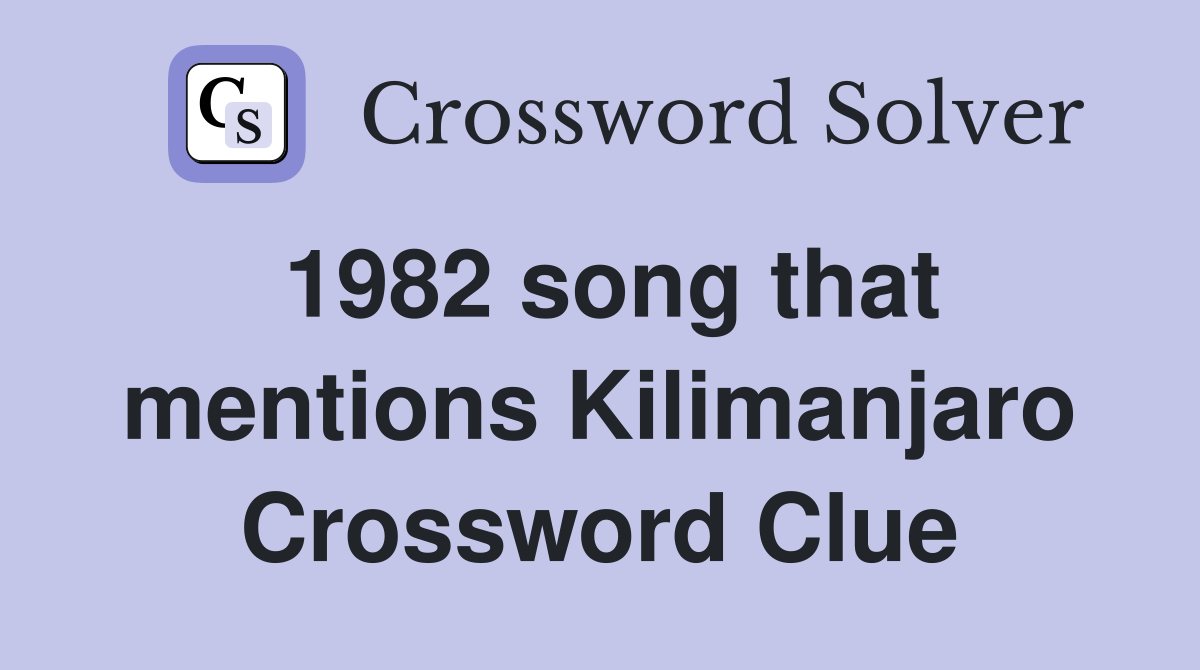 1982 song that mentions Kilimanjaro Crossword Clue