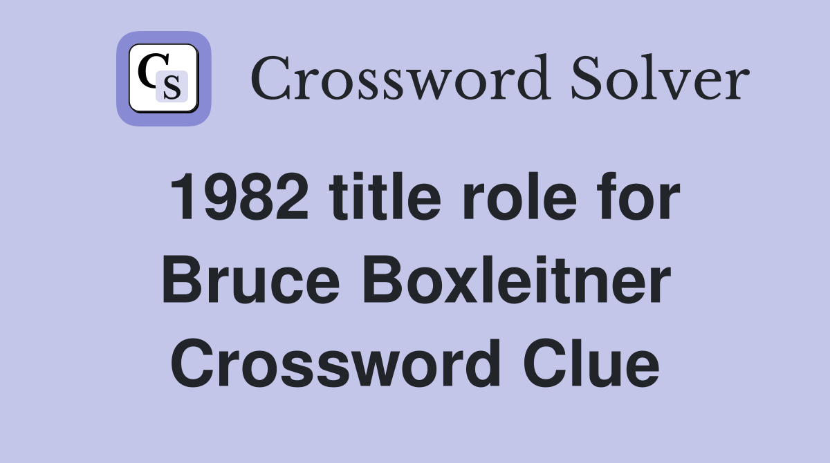 1982 title role for Bruce Boxleitner Crossword Clue