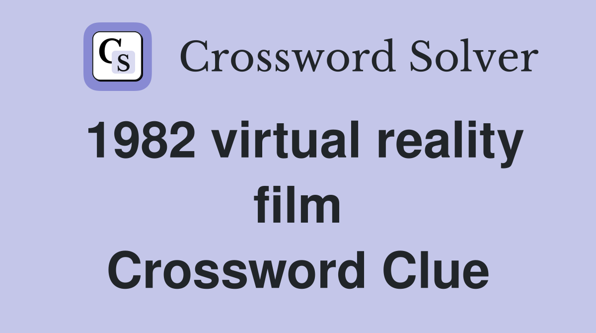 1982 virtual reality film Crossword Clue