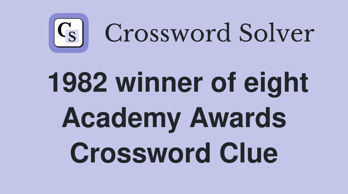 1982 winner of eight Academy Awards Crossword Clue