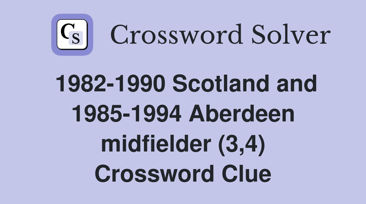 1982-1990 Scotland and 1985-1994 Aberdeen midfielder (3,4) Crossword Clue