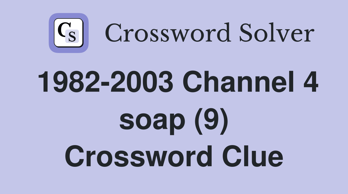 1982-2003 Channel 4 soap (9) Crossword Clue