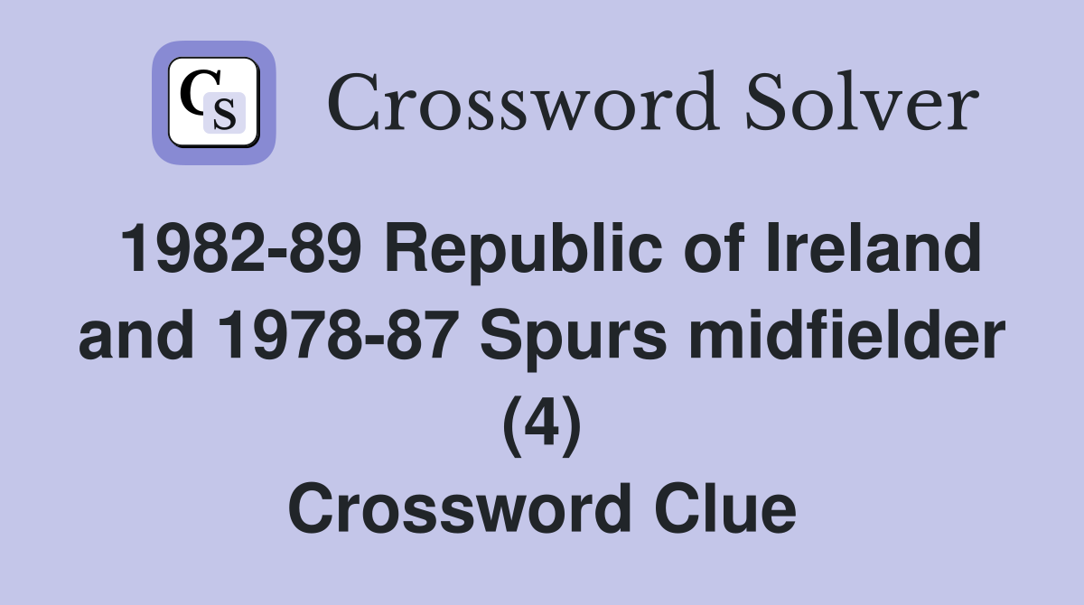 1982-89 Republic of Ireland and 1978-87 Spurs midfielder (4) Crossword Clue