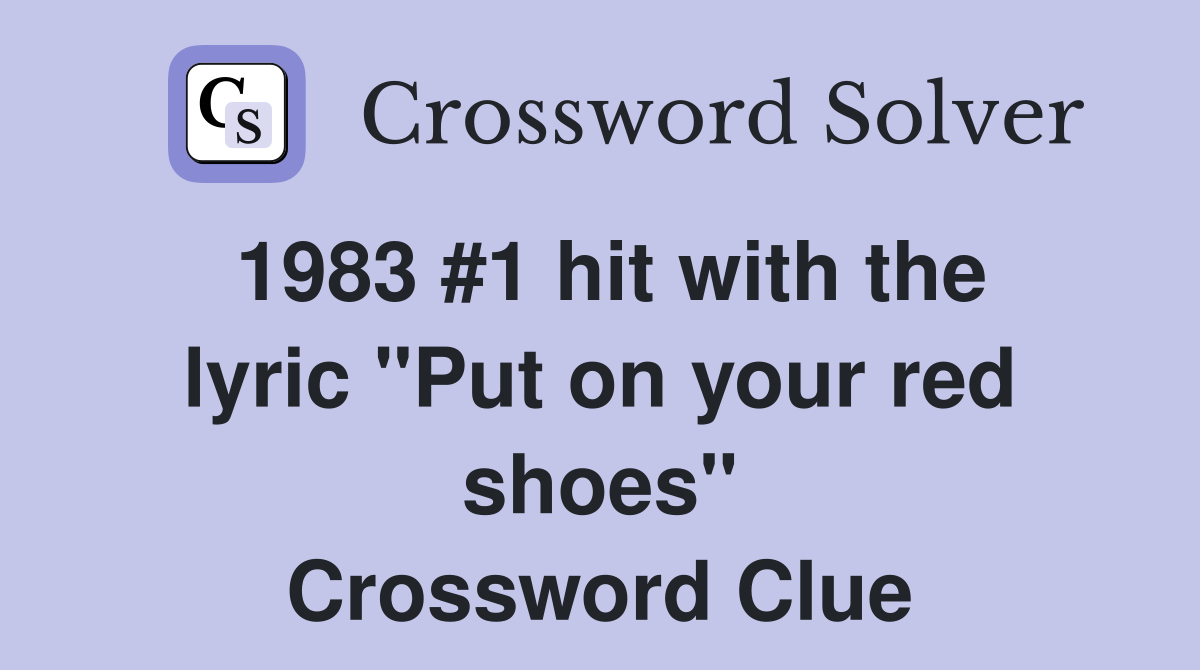 1983 #1 hit with the lyric "Put on your red shoes" Crossword Clue