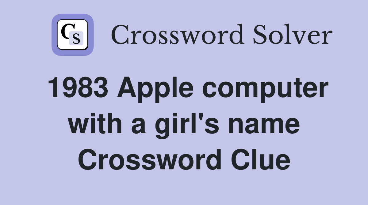 1983 Apple computer with a girl's name Crossword Clue