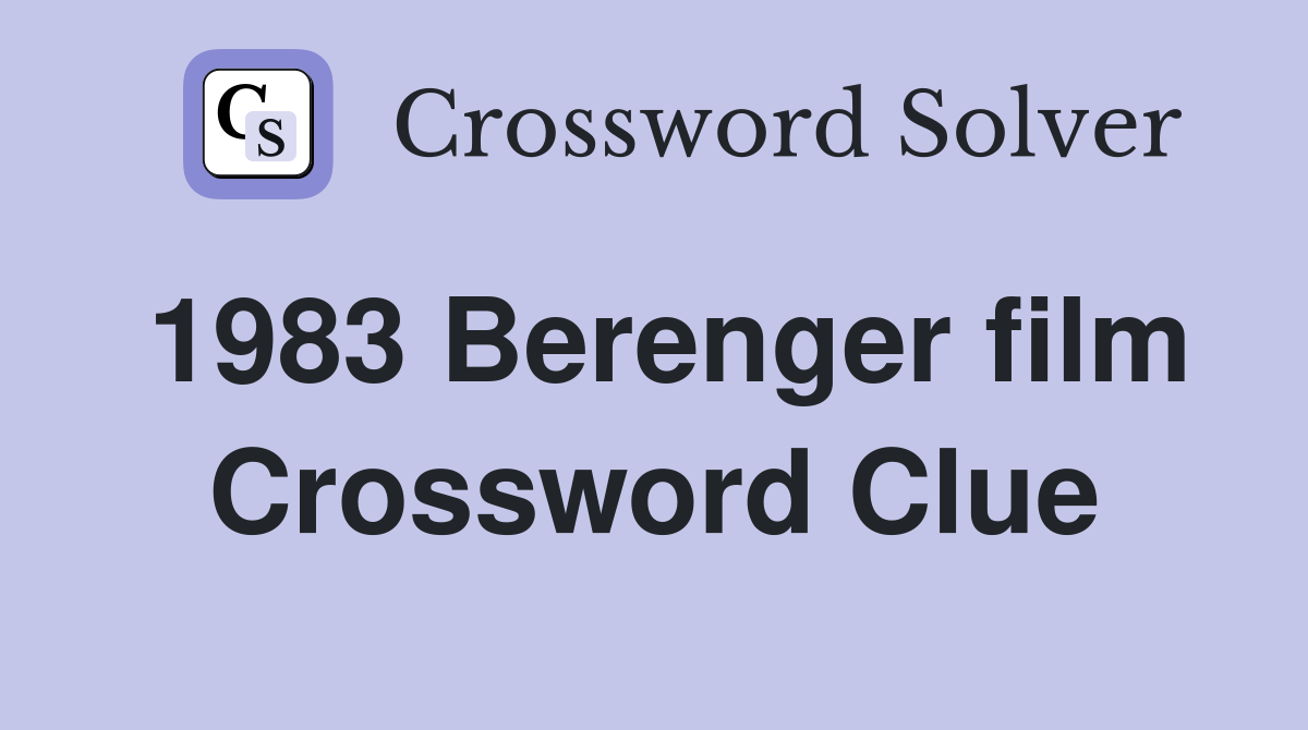 1983 Berenger film Crossword Clue