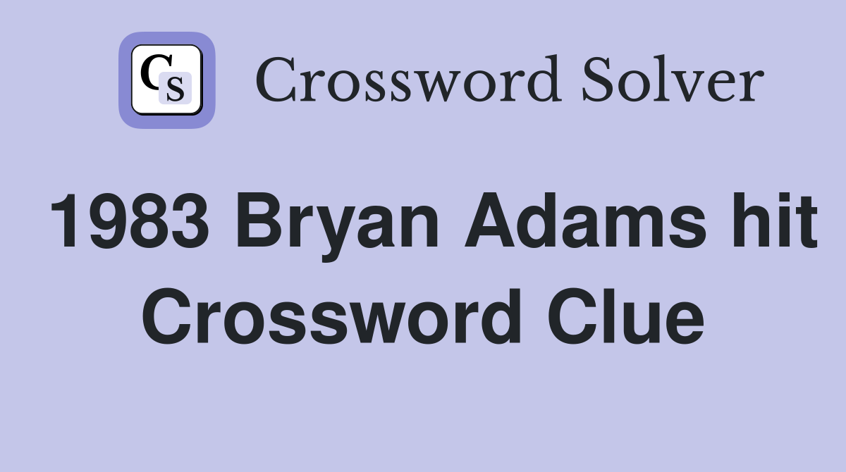 1983 Bryan Adams hit Crossword Clue