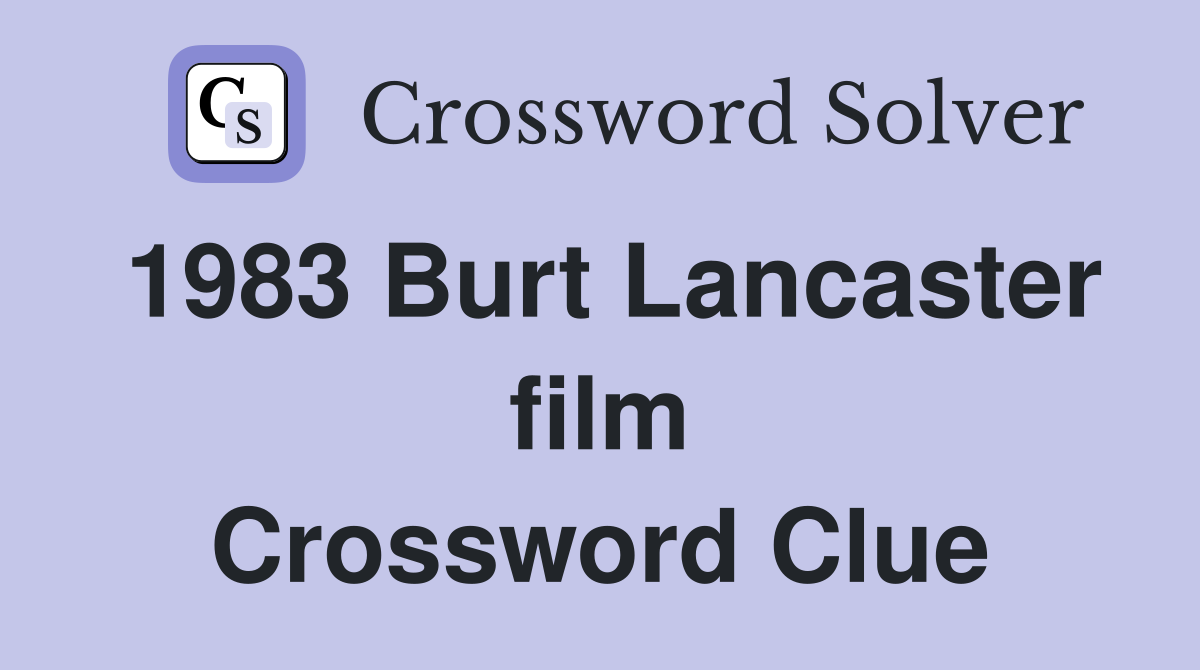 1983 Burt Lancaster film Crossword Clue