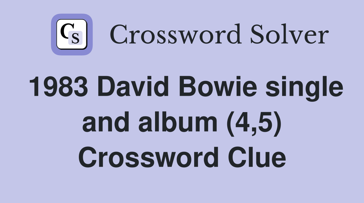 1983 David Bowie single and album (4,5) Crossword Clue
